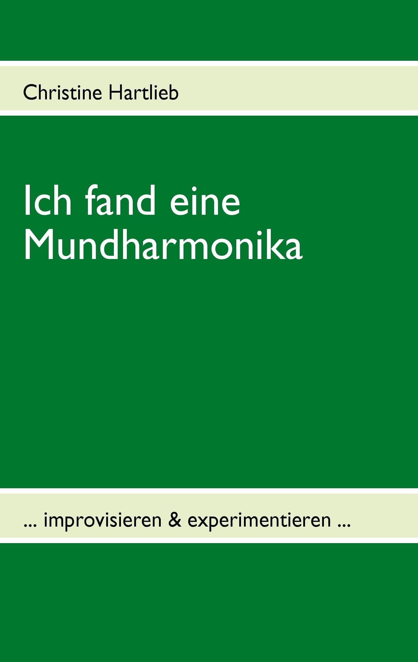 Ich fand eine Mundharmonika: ... improvisieren & experimentieren ... book