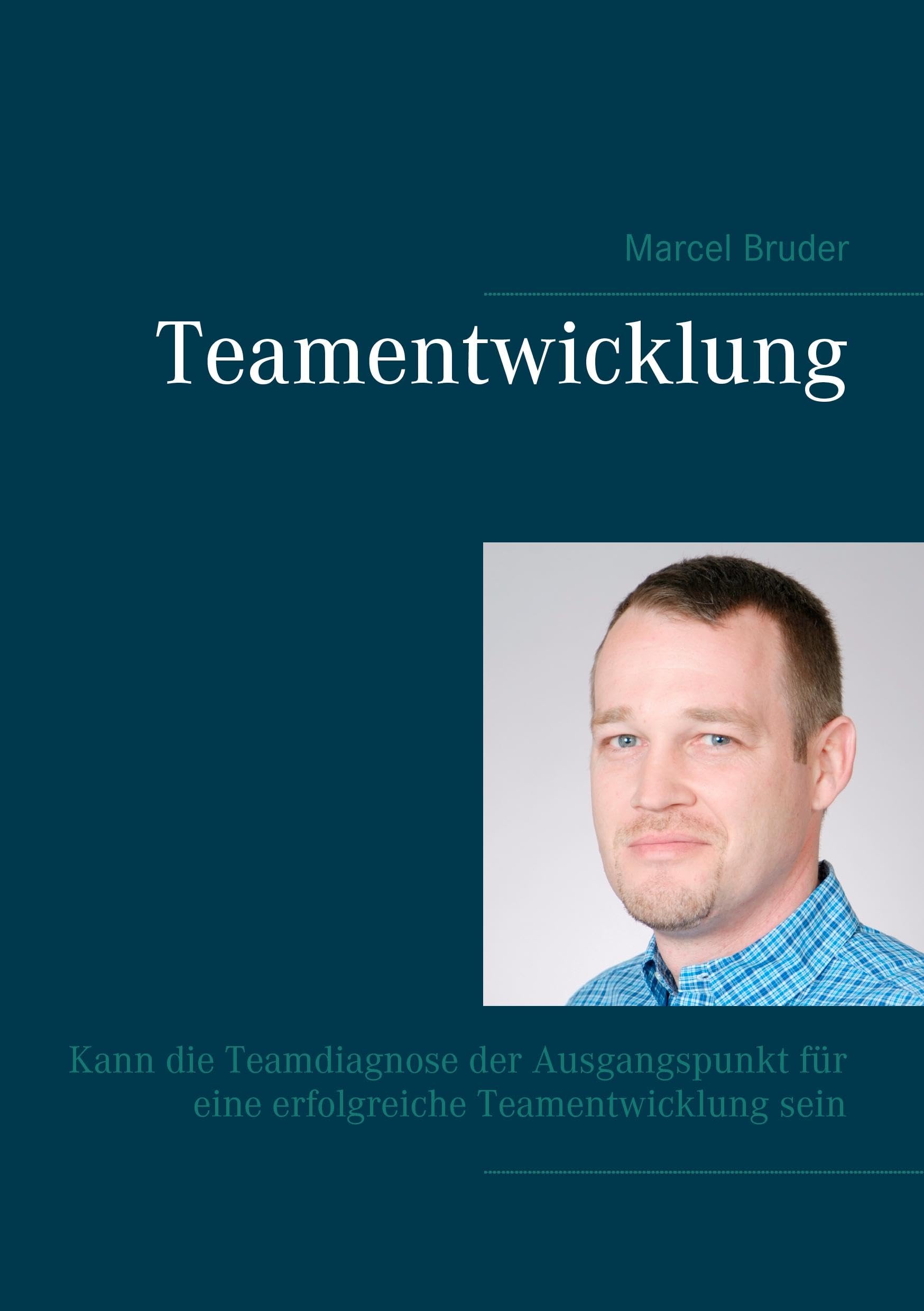 Teamentwicklung: Kann die Teamdiagnose der Ausgangspunkt für eine erfolgreiche Teamentwicklung sein Business, Finance & Career