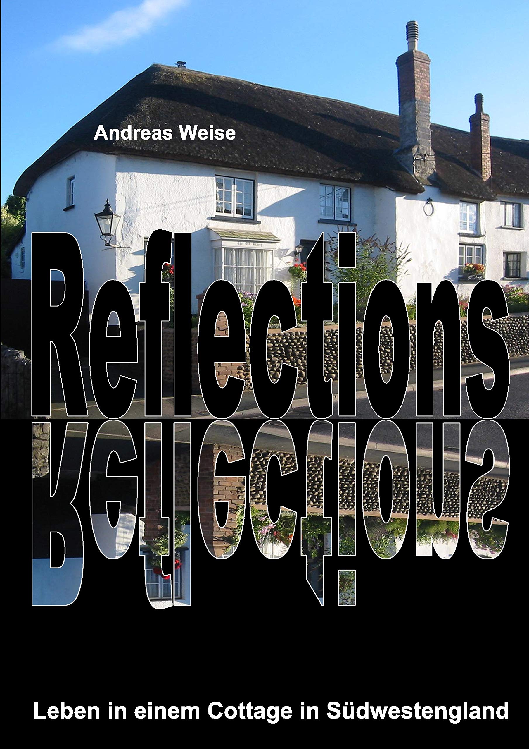 Reflections: Leben in einem Cottage in Südwestengland Leisure, Home & Garden