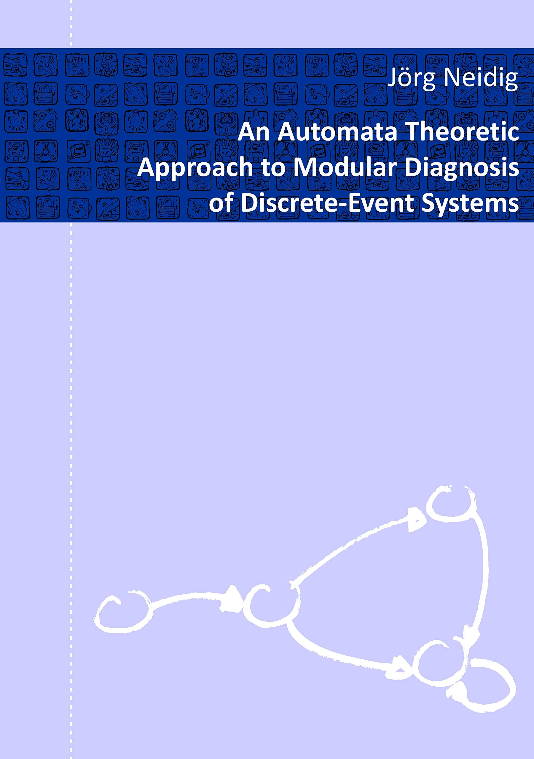 An Automata Theoretic Approach to Modular Diagnosis of Discrete-Event Systems Business & Technology