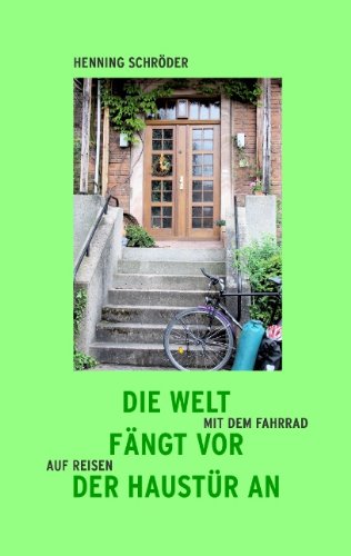 Die Welt Fngt VOR Der Haustr an: Mit dem Fahrrad auf Reisen Leisure, Home & Garden