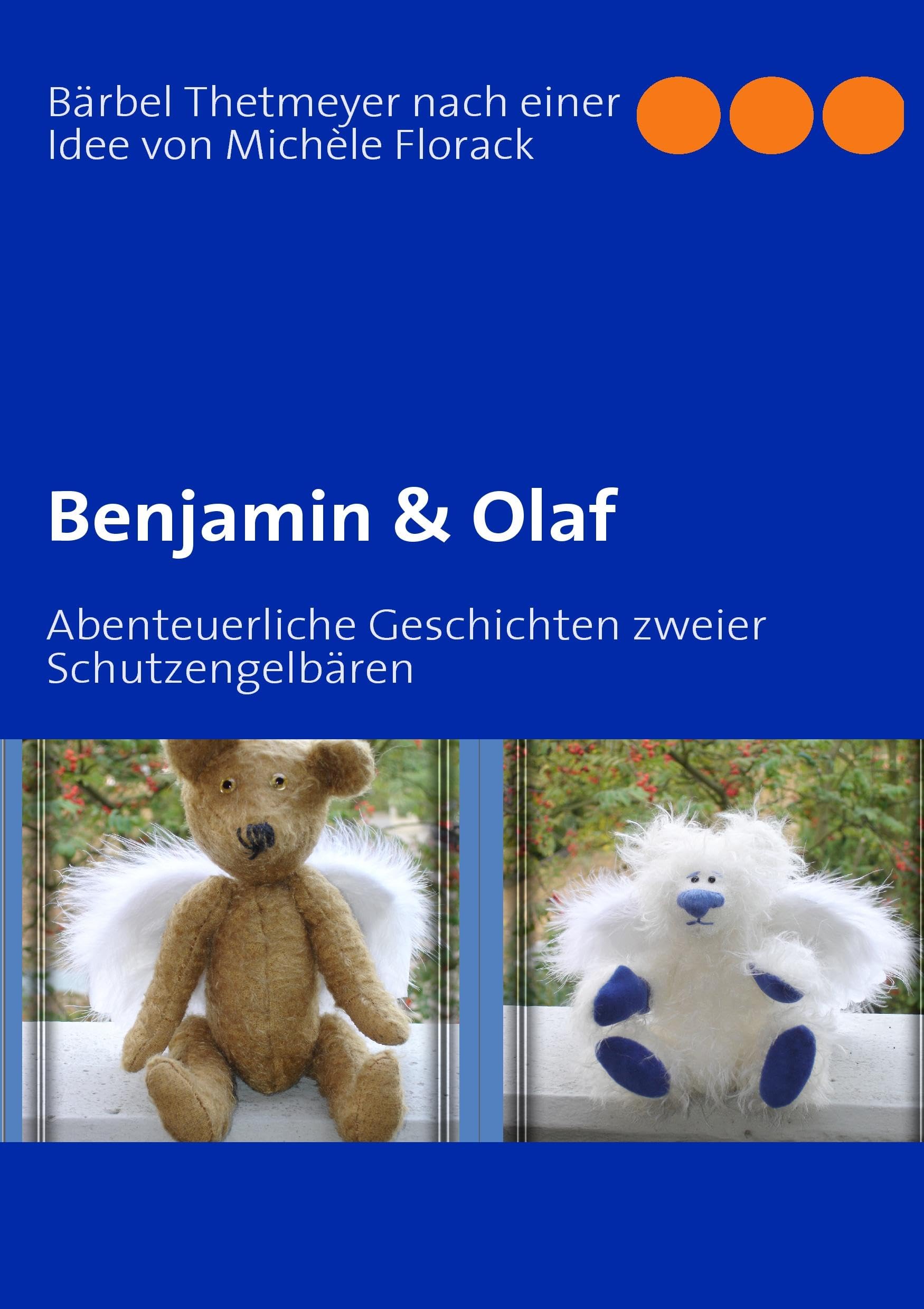 Benjamin & Olaf: Abenteuerliche Geschichten zweier Schutzengelbären Novels & Short Stories