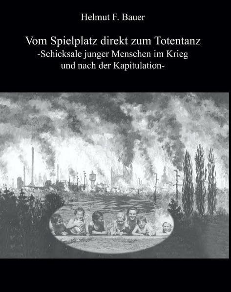 Vom Spielplatz direkt zum Totentanz: -Schicksale junger Menschen im Krieg und nach der Kapitulation- book