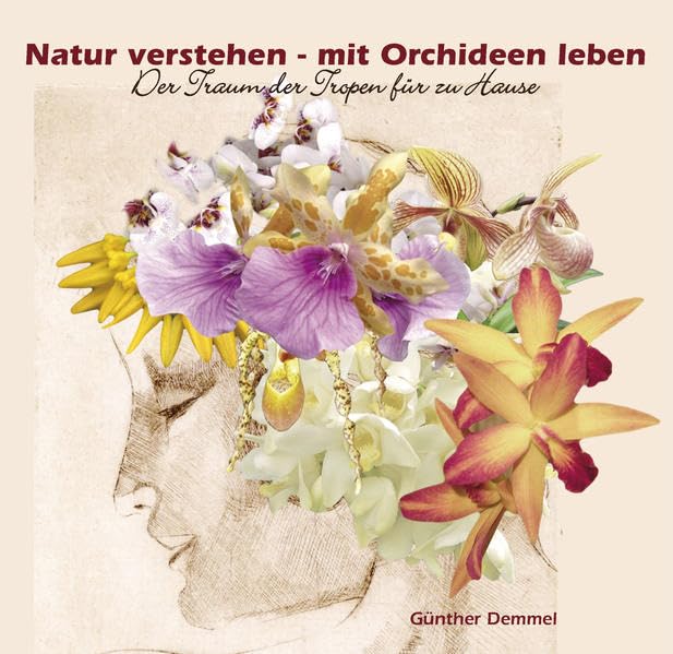 Natur verstehen - mit Orchideen leben: Der Traum der Tropen für zu Hause Garden & Plants
