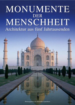 Monumente der Menschheit - Architektur aus fünf Jahrtausenden Architecture