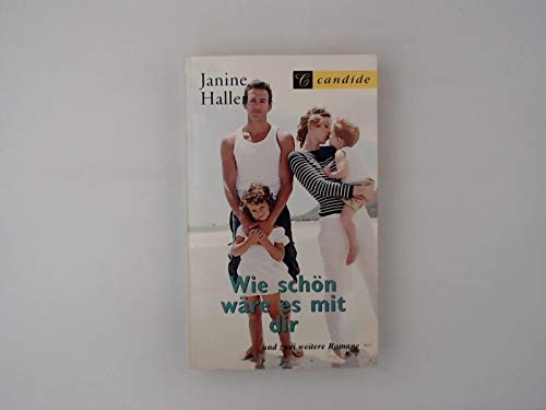 Wie schön wäre es mit dir und zwei weitere Romane Books