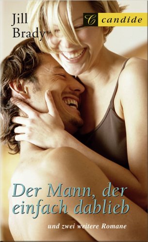 Der Mann, der einfach dablieb - Die Zehn-Millionen-Dollar-Frau - Eine Jungfrau wie Dynamit 3 Romane in einem Band Books