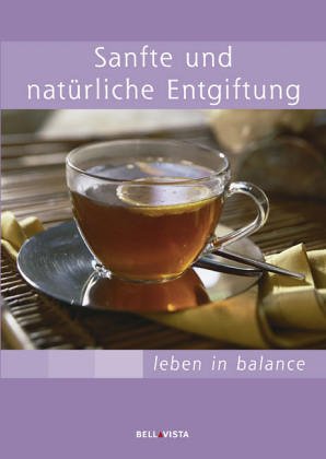 Sanfte und natürliche Entgiftung. Leben in Balance Health, Nutrition & Fitness
