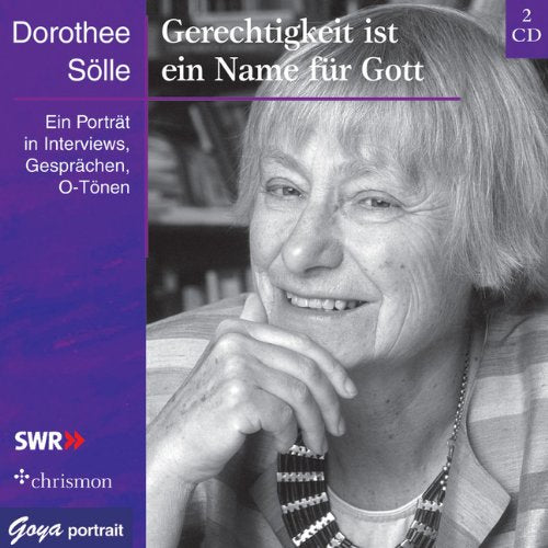 Gerechtigkeit ist ein Name für Gott: Ein Porträt, in Interviews, Gesprächen, O-Tönen Science