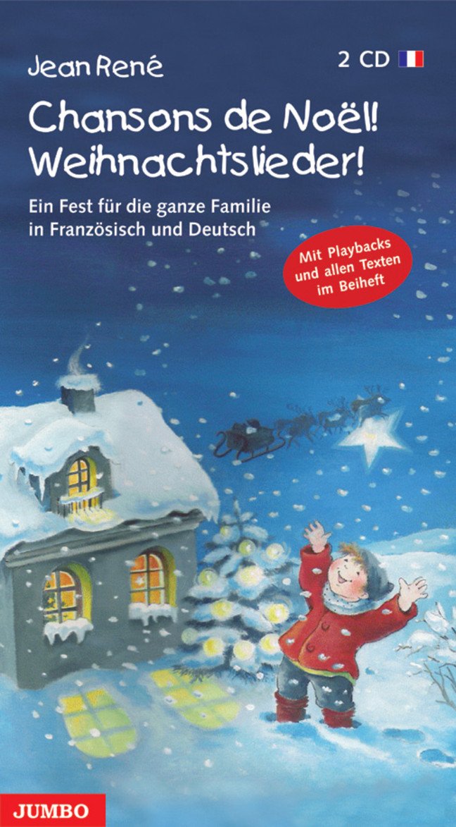 Chansons de Noël! Weihnachtslieder!: Ein Fest für die ganze Familie in Französisch und Deutsch: Ein Fest für die ganze Familie auf Französisch und Deutsch. Mit Playbacks und allen Texten im Booklet Arts & Music