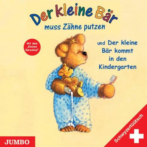 Der kleine Bär muss Zähne putzen und der kleine Bär kommt in den Kindergarten, Schwyzertüütsch, 1 Audio-CD Children's books