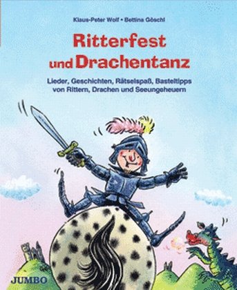 Ritterfest und Drachentanz: Lieder, Geschichten, Rätselspass, Basteltipps von Rittern, Drachen und Seeungeheuern: Lieder, Geschichten, Rätselspaß, Basteltipps von Rittern, Drachen und Seeungeheuern Children's books