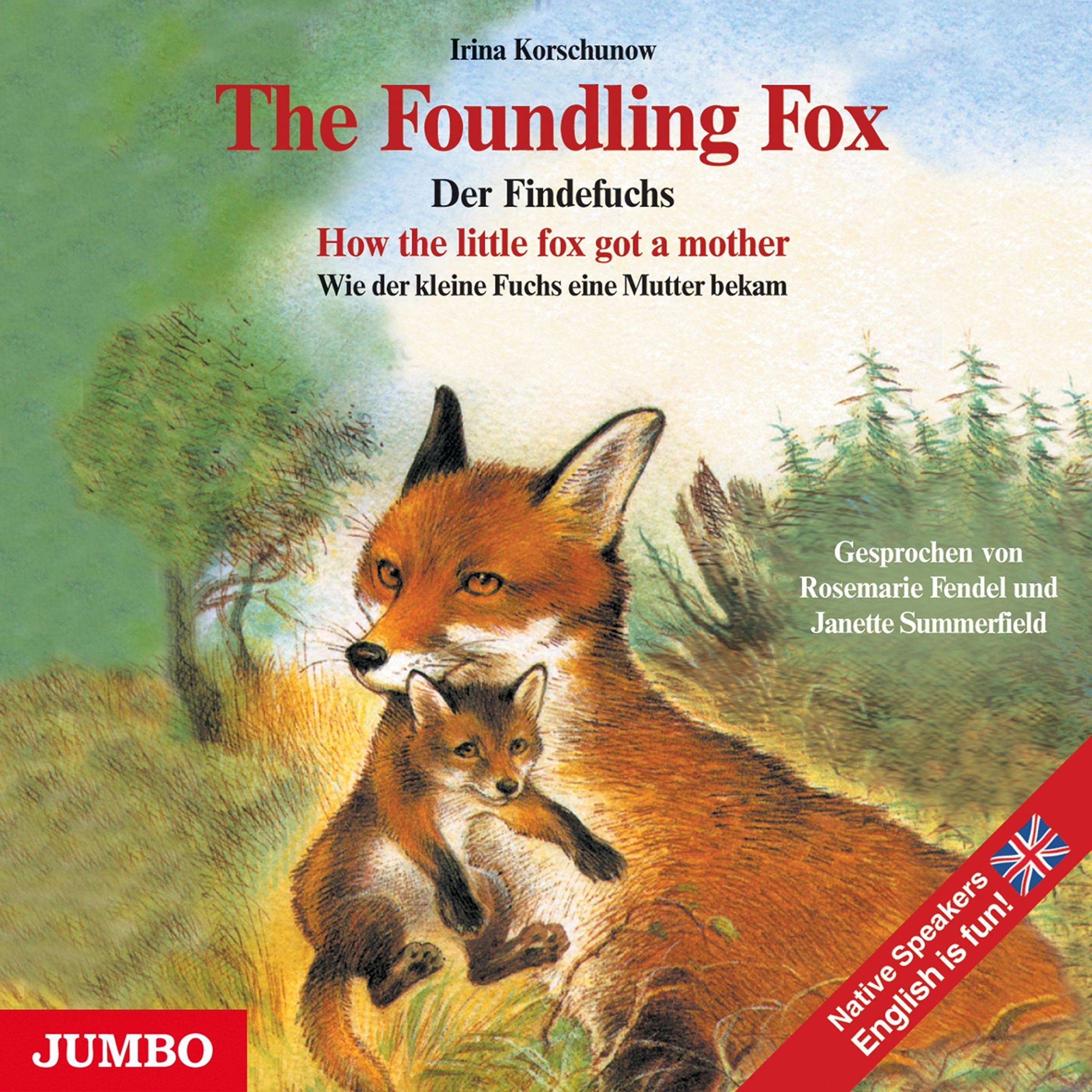 The Foundling Fox. How the little fox got a mother: Der Findefuchs. Wie der kleine Fuchs eine Mustter bakam Study Guides