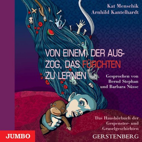 Von Einem, der Auszog, das Fürchten zu lernen: Das Haushörbuch der Gespenster- und Gruselgeschichten Fairy Tales & Legends