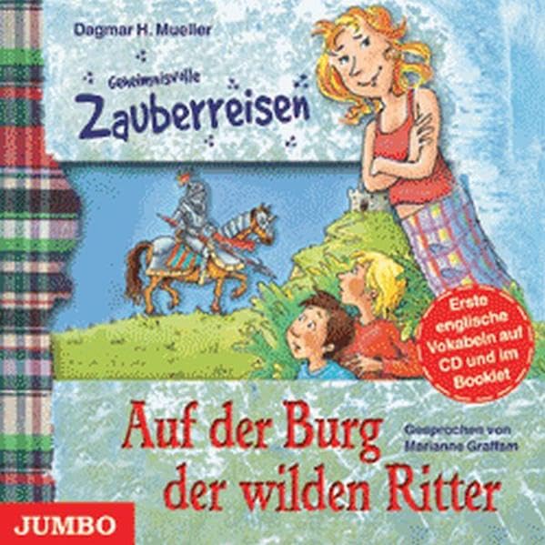 Geheimnisvolle Zauberreise: Auf der Burg der wilden Ritter Novels & Short Stories