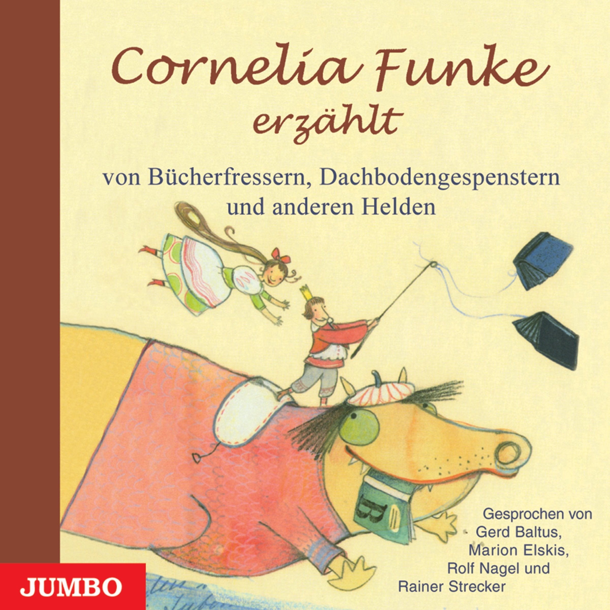 Cornelia Funke erzählt von Bücherfressern, Dachbodengespenstern und anderen Helden Non-fiction