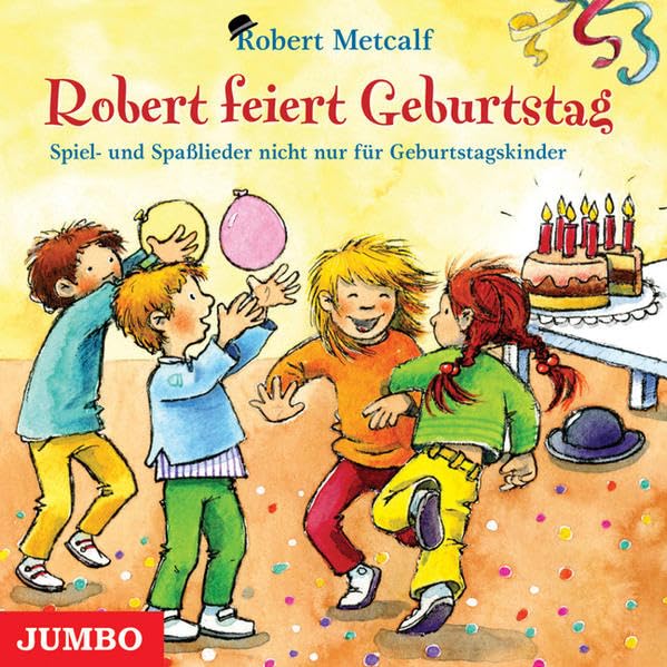 Robert feiert Geburtstag: Spiel- und Spaßlieder nicht nur für Geburtstagskinder Non-fiction