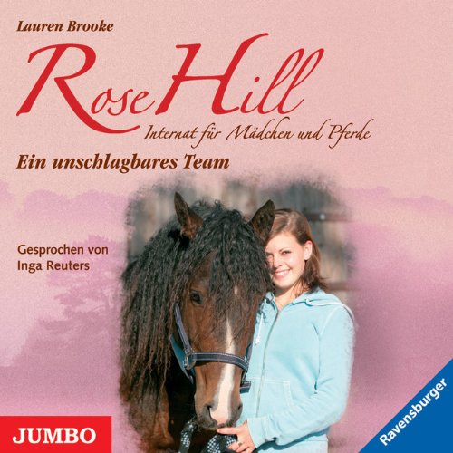Rose Hill - Ein unschlagbares Team,1 Audio-CD: Internat für Mädchen und Pferde Novels & Short Stories