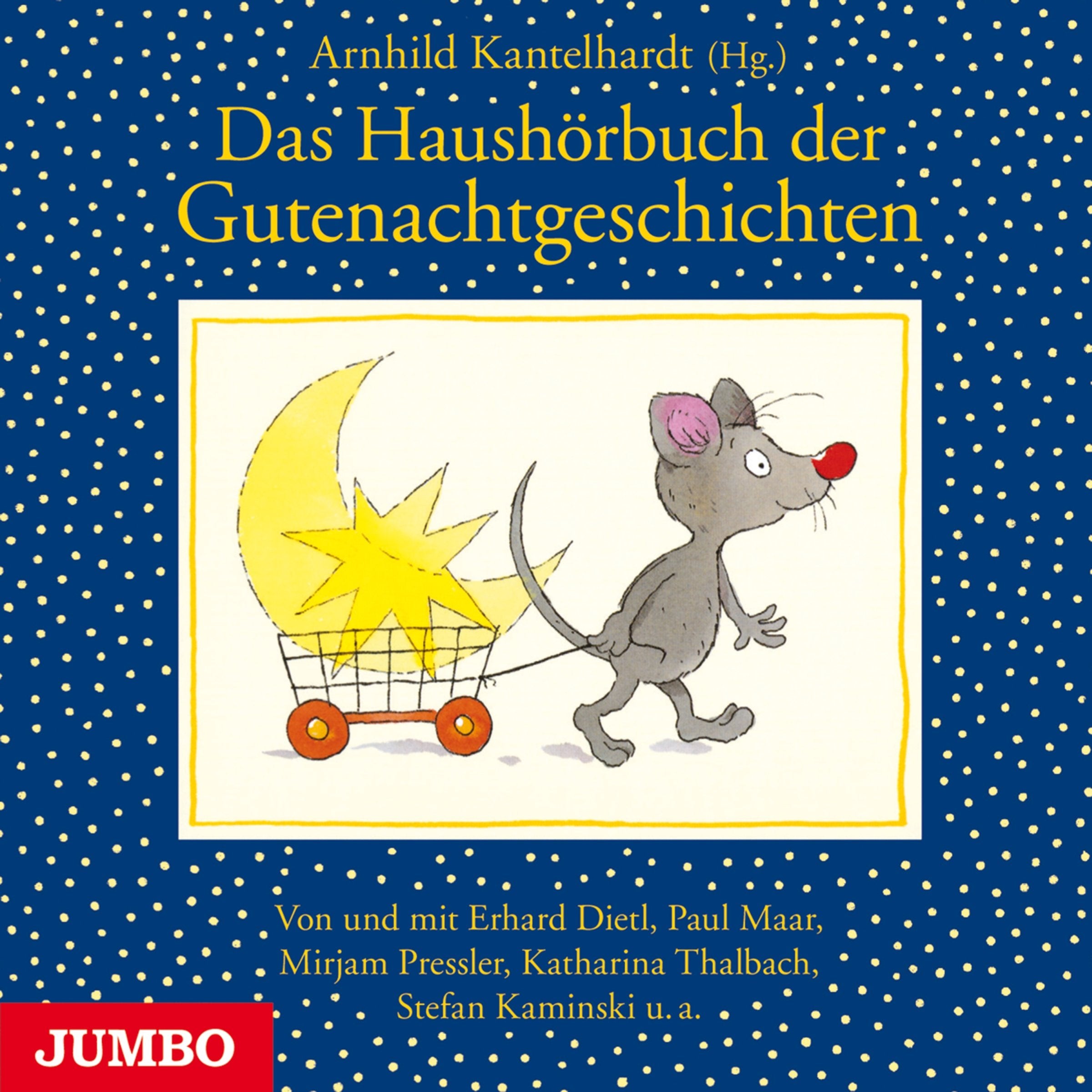Das Haushörbuch der Gutenachtgeschichten: Von und mit Erhard Dietl, Heinrich Hannover, Paul Maar, Mirjam Pressler u.a. Novels & Short Stories