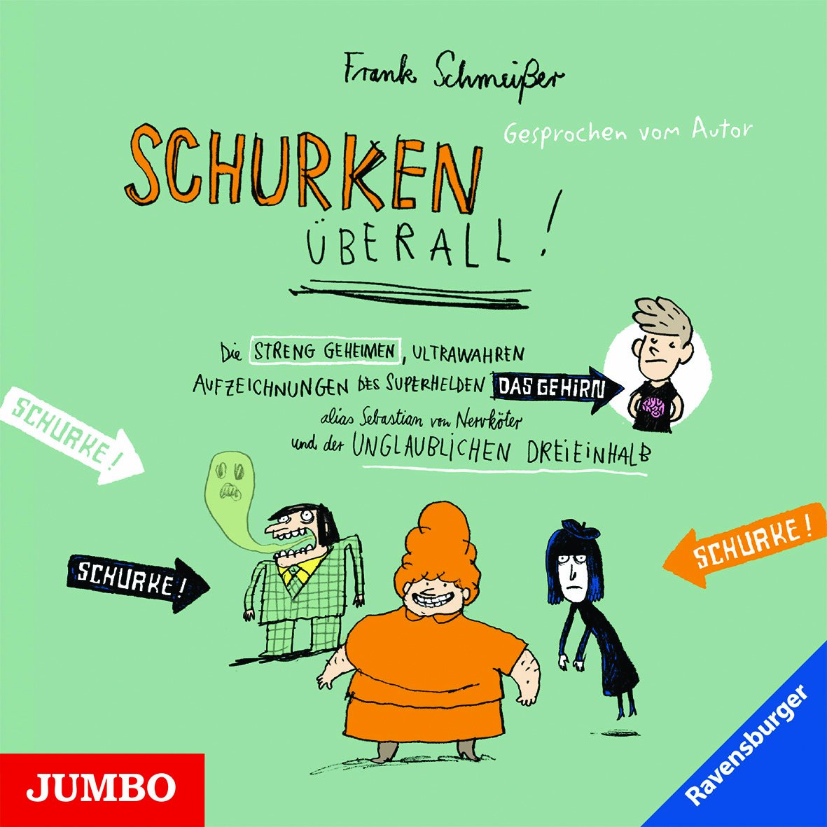 Schurken überall!: Die streng geheimen, ultrawahren Aufzeichnungen des Superhelden Das Gehirn alias Sebastian von Nervköter und der Unglaublichen Dreieinhalb. Gelesen vom Autor Novels & Short Stories for children