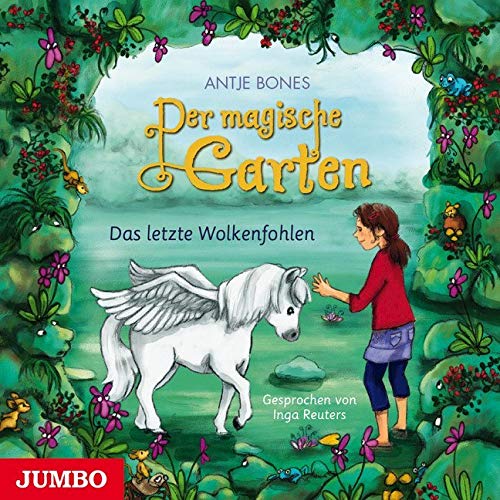 Das letzte Wolkenfohlen: Lesung (Der magische Garten) Novels & Short Stories