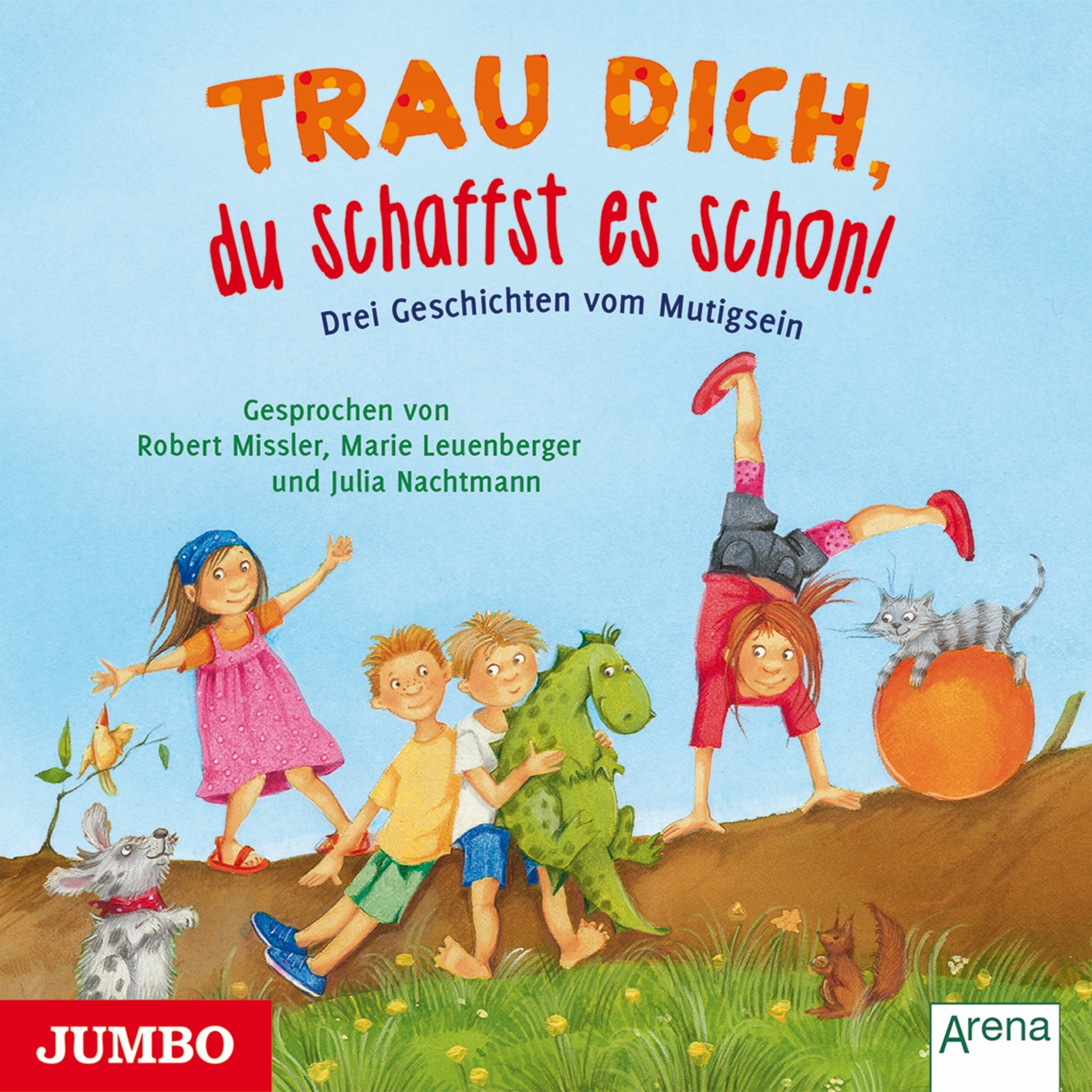 Trau dich, du schaffst es schon!: Drei Geschichten vom Mutigsein Children's books