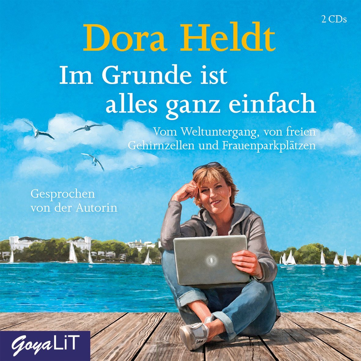 Im Grunde ist alles ganz einfach: Vom Weltuntergang, von freien Gehirnzellen und Frauenparkplätzen Essays & Short Stories