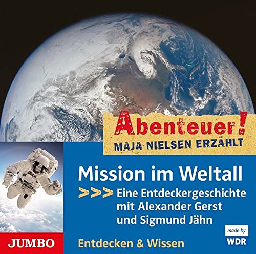 Mission im Weltall: Eine Entdeckergeschichte mit Alexander Gerst und Sigmund Jähn (Abenteuer! Maja Nielsen erzählt) Non-fiction