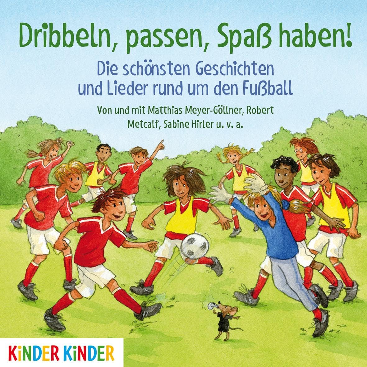 Dribbeln, passen, Spaß haben! Die schönsten Geschichten und Lieder rund um den Fußball Leisure & Fun