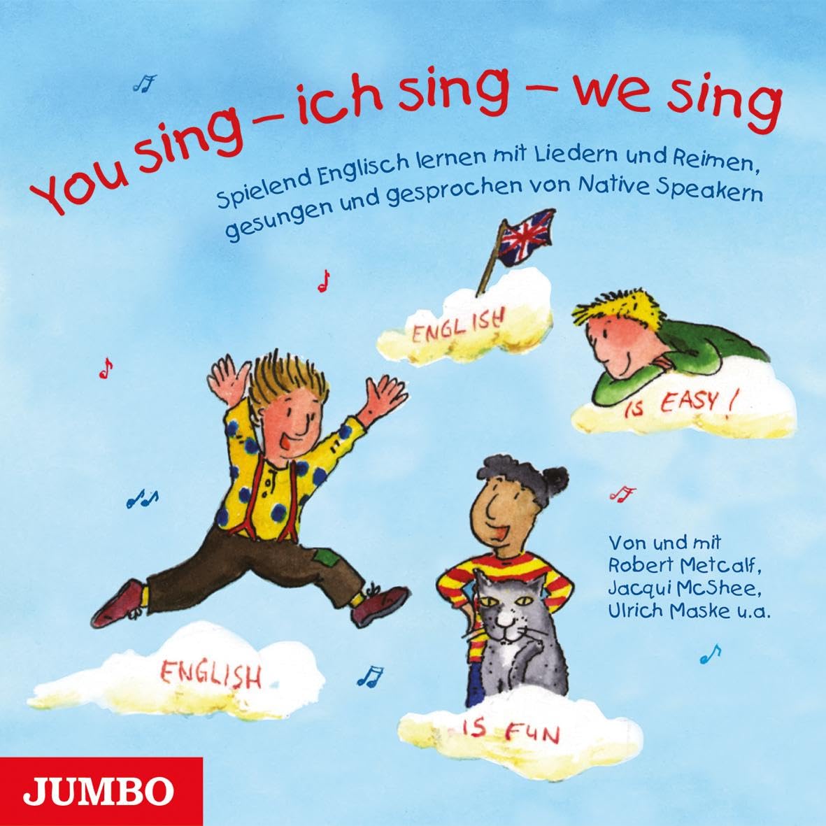 You sing - ich sing - we sing: Spielend Englisch lernen mit bekannten englischen Kinderliedern und Reimen, gesungen und gesprochen von Native Speakern Non-fiction
