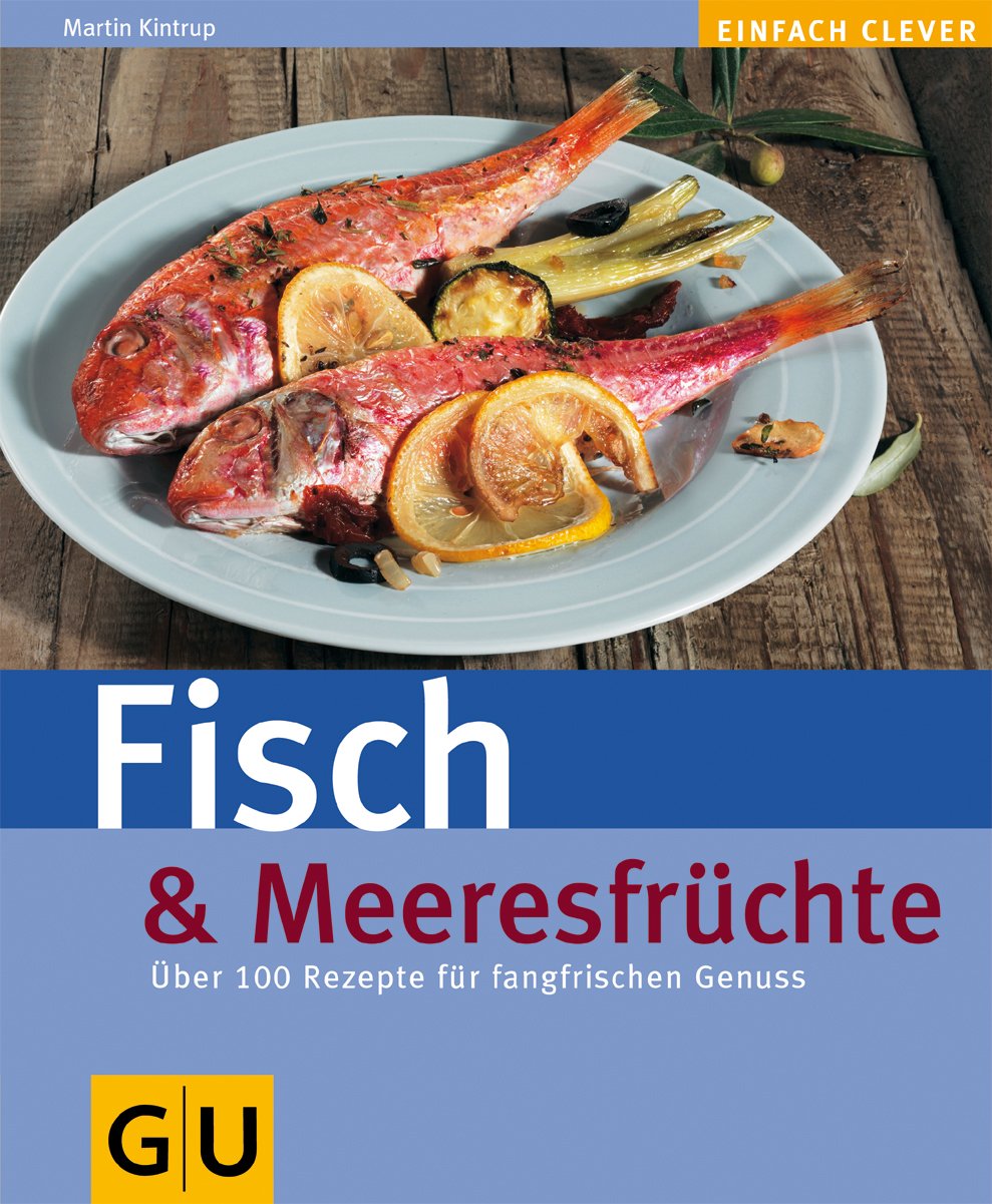 Fisch & Meeresfrüchte: Über 100 Rezepte für fangfrischen Genuss (Genießerküche) Leisure, Home & Garden