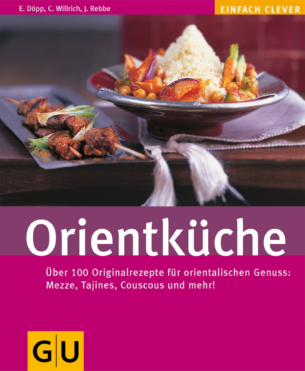 Orientküche: Über 100 Originalrezepte für orientalischen Genuss: Mezze, Tajines, Couscous und mehr! (Kochen international) Leisure, Home & Garden