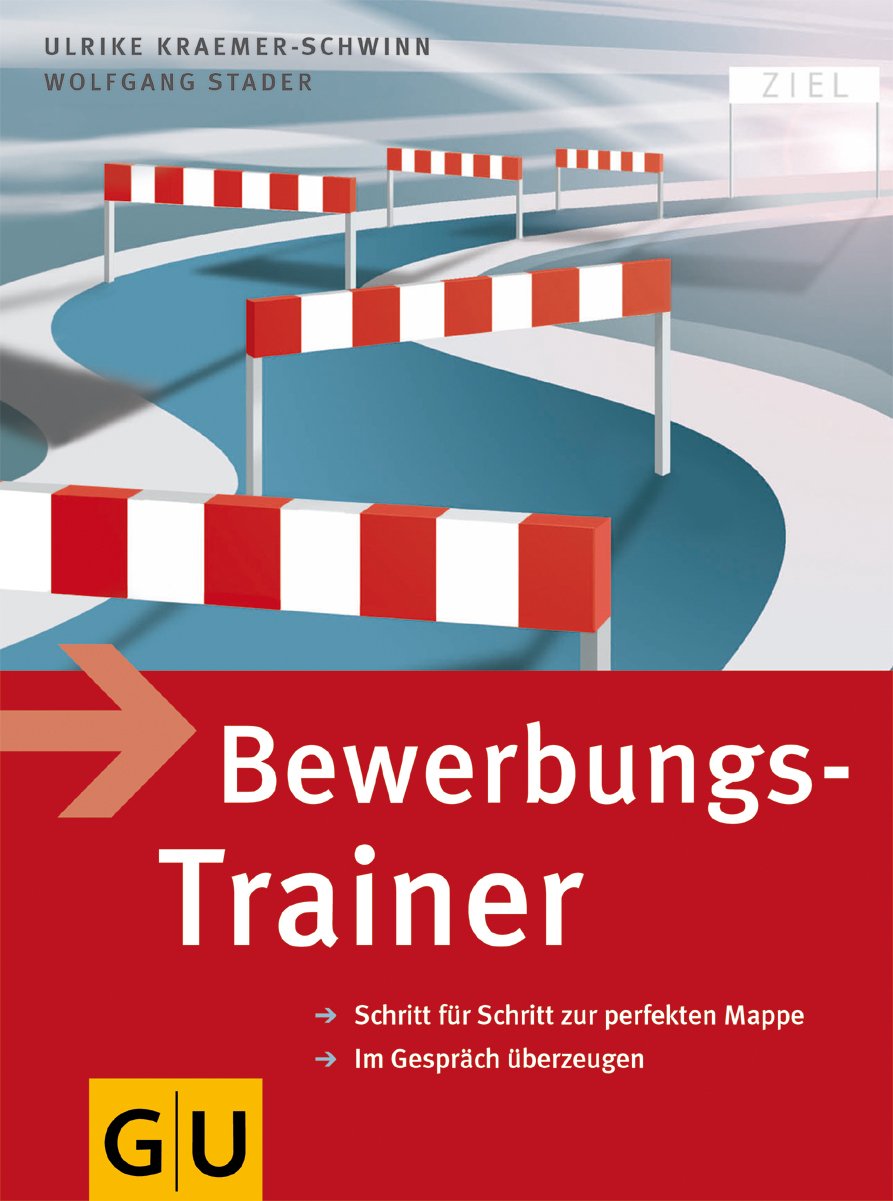 Bewerbungs-Trainer: Schritt für Schritt zur perfekten Mappe - Im Gespräch überzeugen Business, Finance & Career
