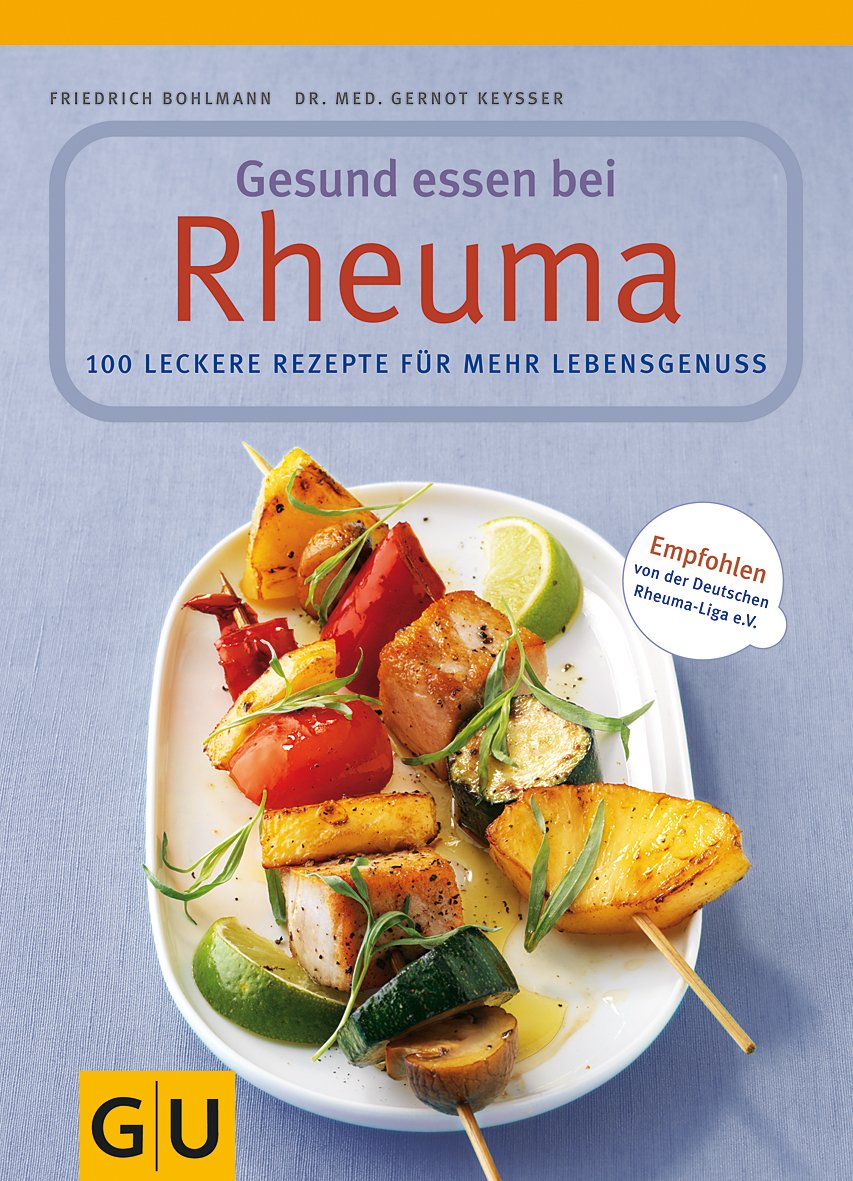 Gesund essen bei Rheuma. 100 leckere Rezepte für mehr Lebensgenuss Leisure, Home & Garden