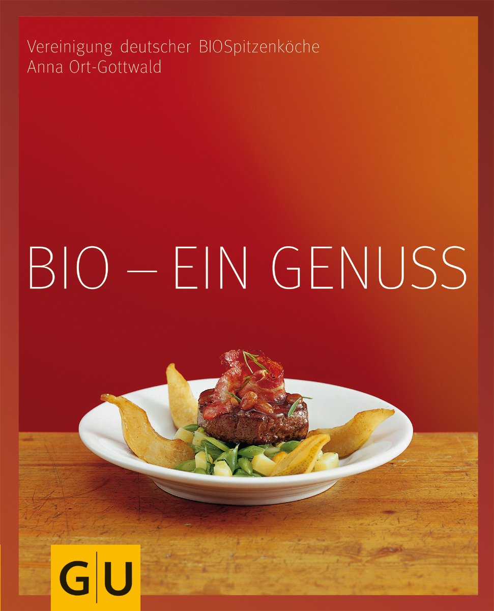 Bio - ein Genuss: Wellness für alle Sinne. Vereinigung der BIOSpitzenköche (Genießerküche) Leisure, Home & Garden