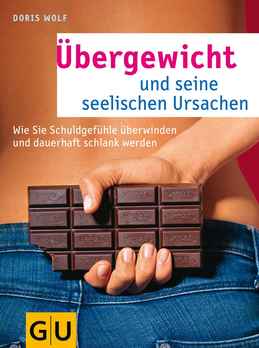 Übergewicht und seine seelischen Ursachen: Wie Sie Schuldgefühle überwinden und dauerhaft schlank werden Health, Nutrition & Fitness