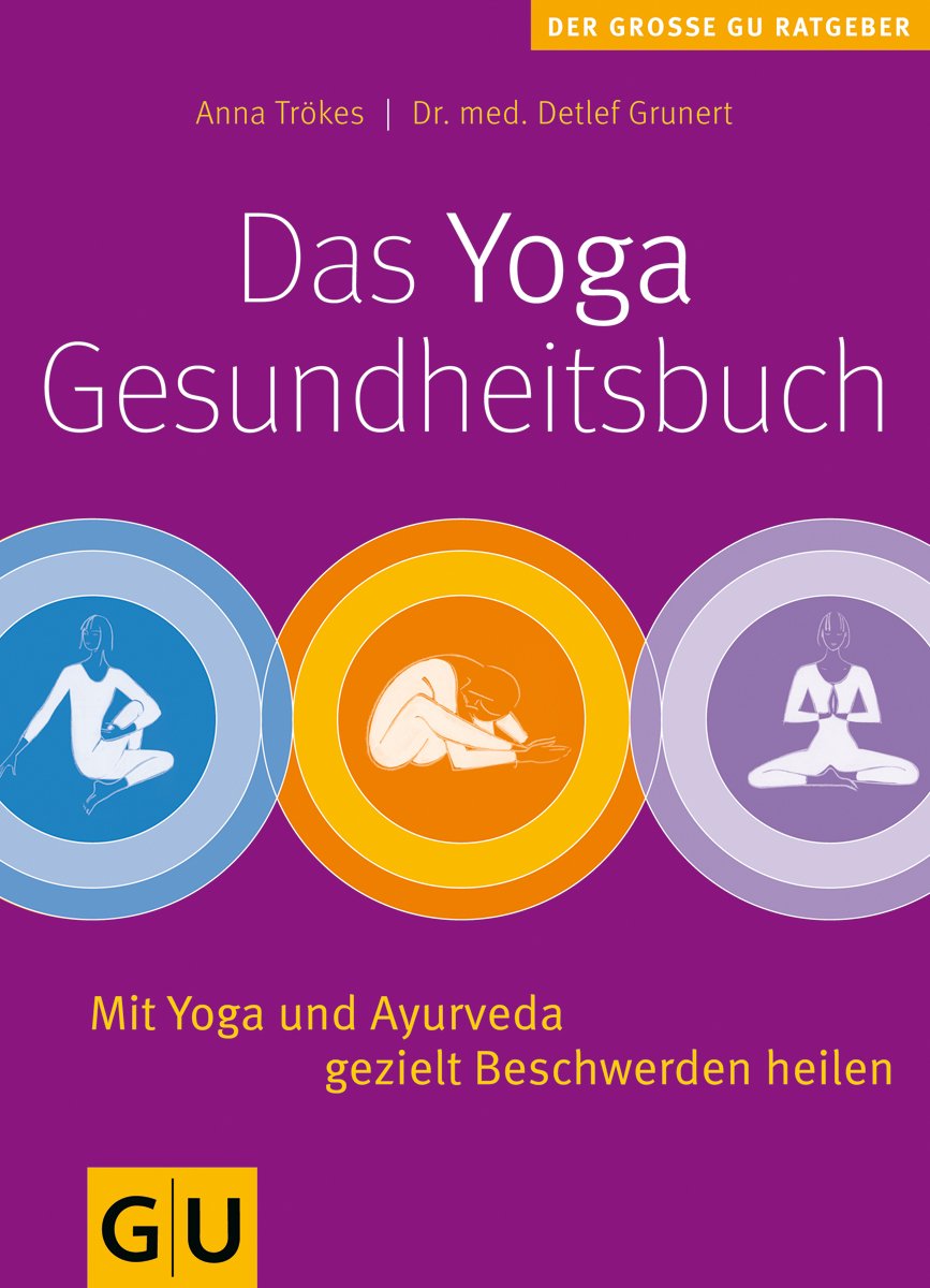 Das Yoga-Gesundheitsbuch: Mit Yoga und Ayurveda gezielt Beschwerden heilen Lifestyle