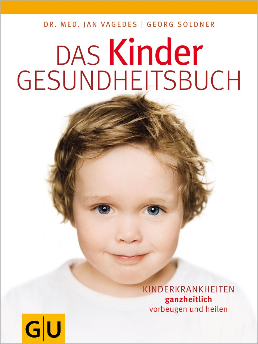 Das Kinder-Gesundheitsbuch: Kinderkrankheiten ganzheitlich vorbeugen und heilen Parents & Children