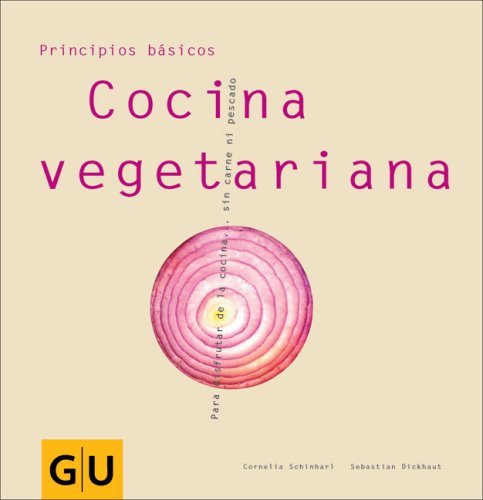 Cocina Vegetariana/ Vegetarian Cooking: Para Disfrutar De La Cocina . . . Sin Carne Ni Pescado/ To Enjoy Cooking . . . With No Meat or Fish book