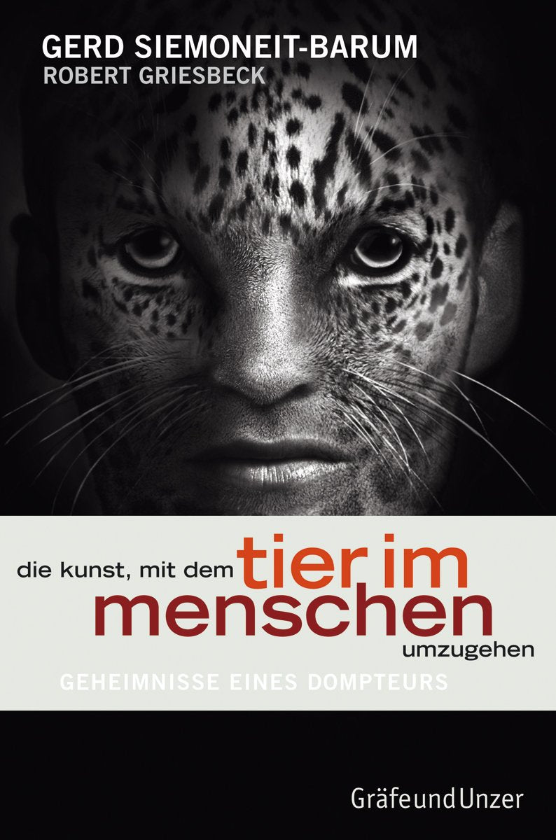 Die Kunst, mit dem Tier im Menschen umzugehen: Geheimnisse eines Dompteurs (Gräfe und Unzer Einzeltitel) Lifestyle