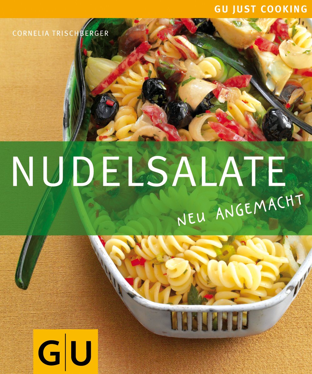 Nudelsalate: Neu angemacht (GU Just cooking) Leisure, Home & Garden