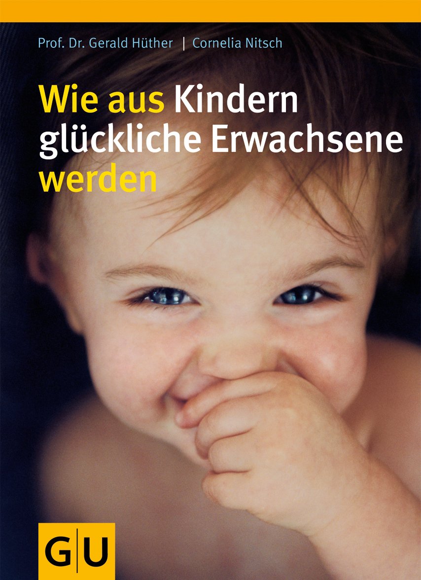 Wie aus Kindern glückliche Erwachsene werden Learning & Reference