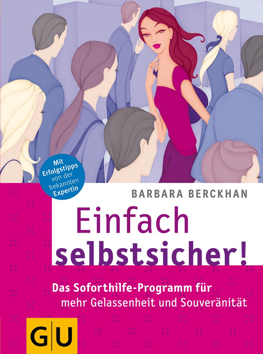 Einfach selbstsicher! Das Soforthilfe-Programm für mehr Gelassenheit und Souveränität Lifestyle