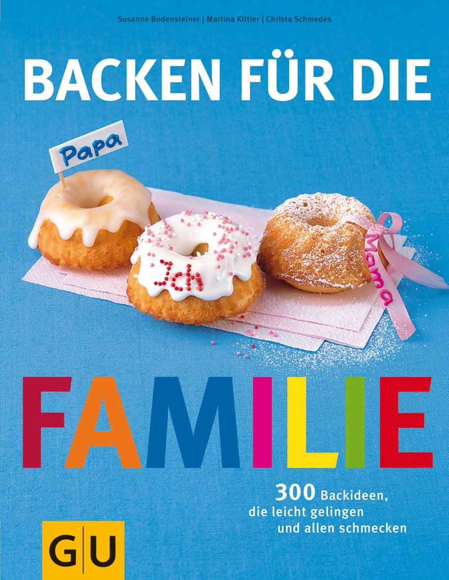 Backen für die Familie: 300 Backideen, die leicht gelingen und allen schmecken (GU Familienküche) Leisure, Home & Garden