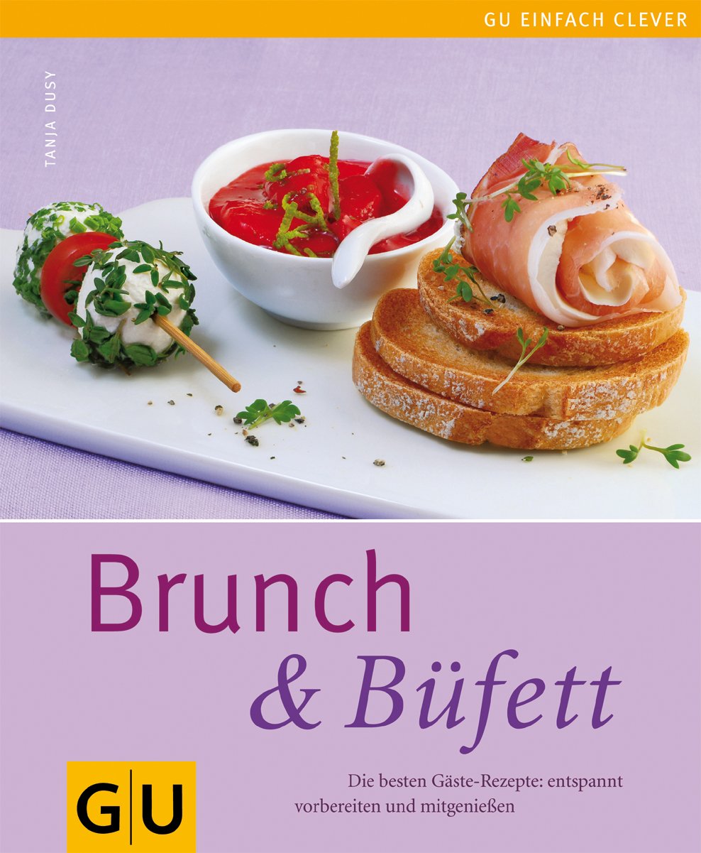 Brunch & Büfett: Die besten Gäste-Rezepte: entspannt vorbereiten und mitgenießen Leisure, Home & Garden