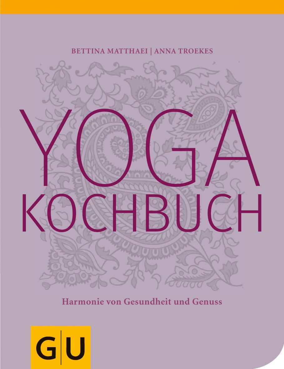 Yogakochbuch. Harmonie von Gesundheit und Genuss (GU Diät & Gesundheit) Leisure, Home & Garden