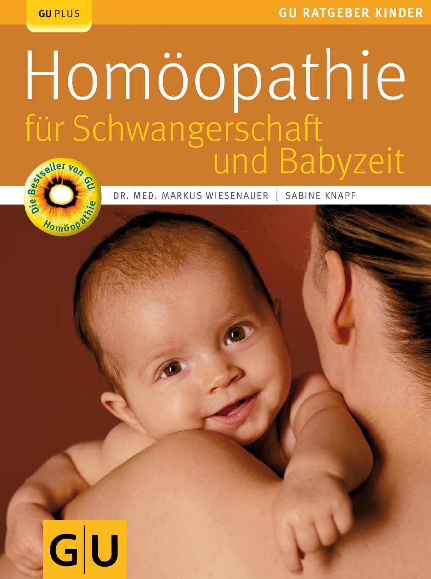 Homöopathie für Schwangerschaft und Babyzeit (GU Ratgeber Kinder) Medicine
