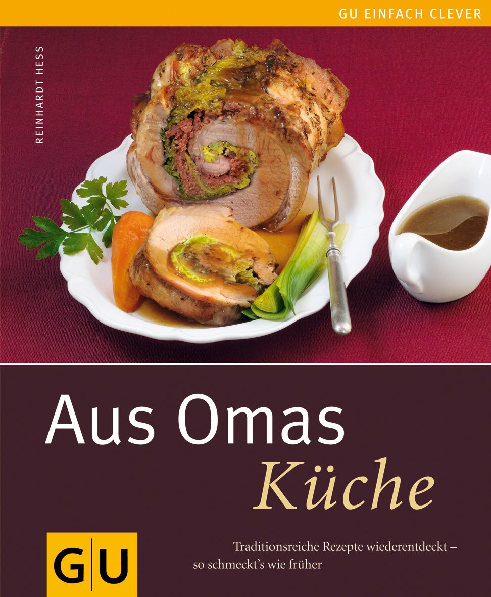 Aus Omas Küche: Traditionsreiche Rezepte wiederentdeckt - so schmeckt´s wie früher Leisure, Home & Garden