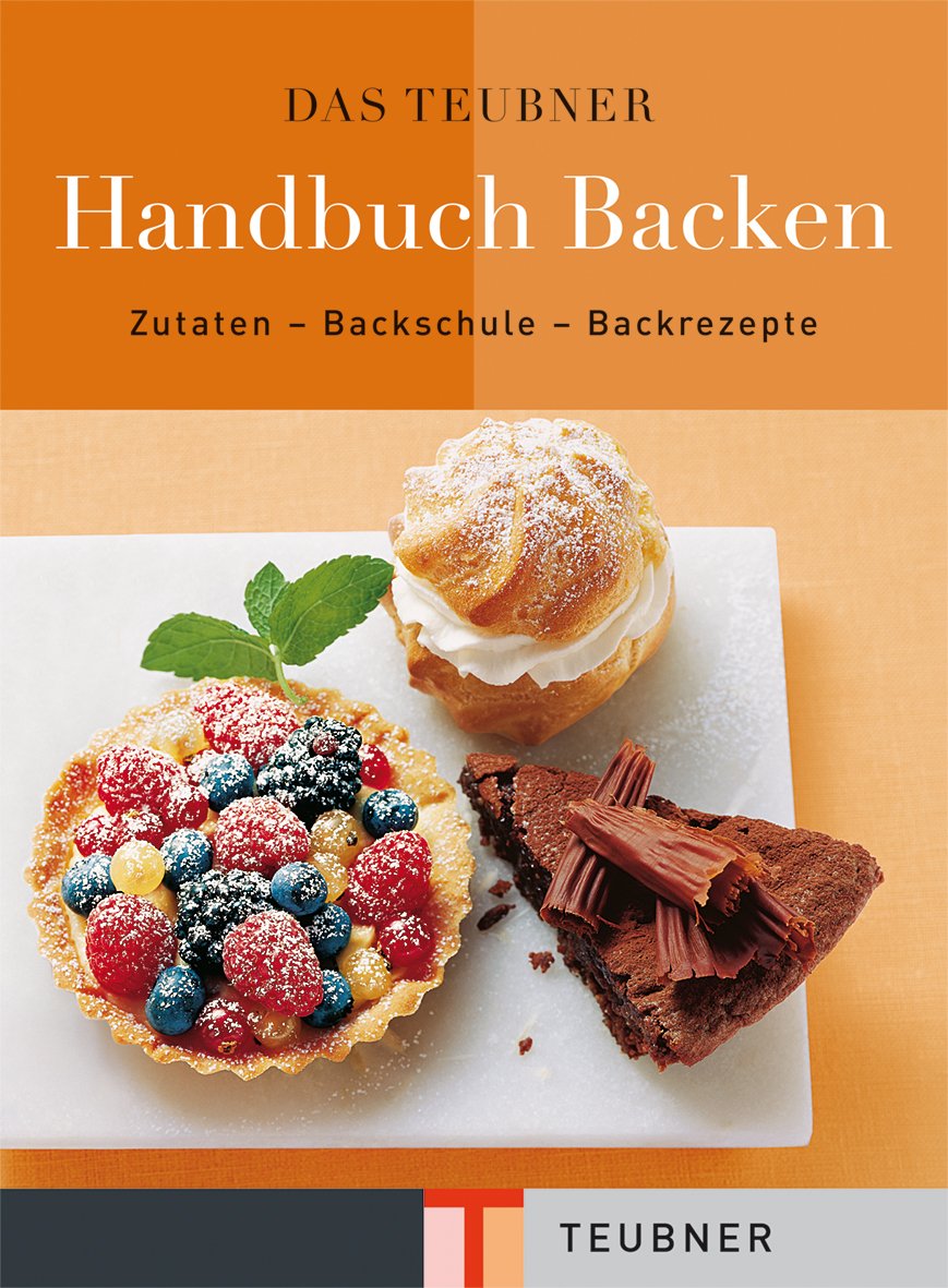 Das TEUBNER Handbuch Backen. Zutaten - Backschule - Backrezepte (Teubner Edition) Leisure, Home & Garden