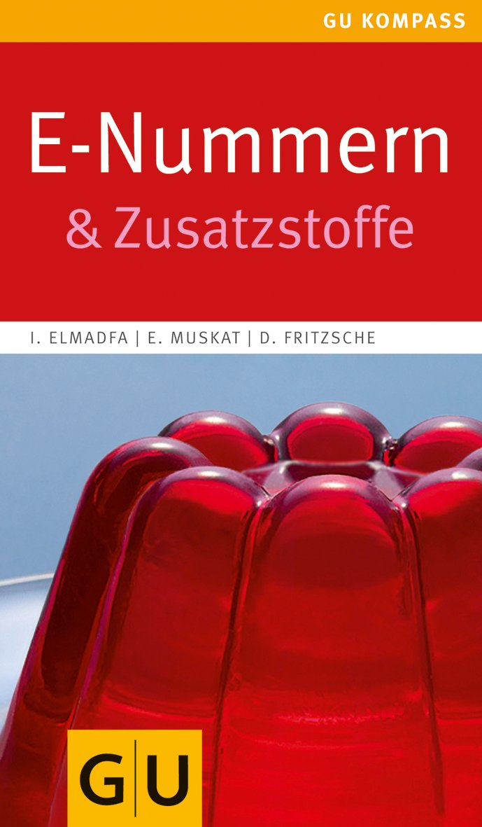 E-Nummern: & Zusatzstoffe (GU Kompass Gesundheit) Health, Nutrition & Fitness